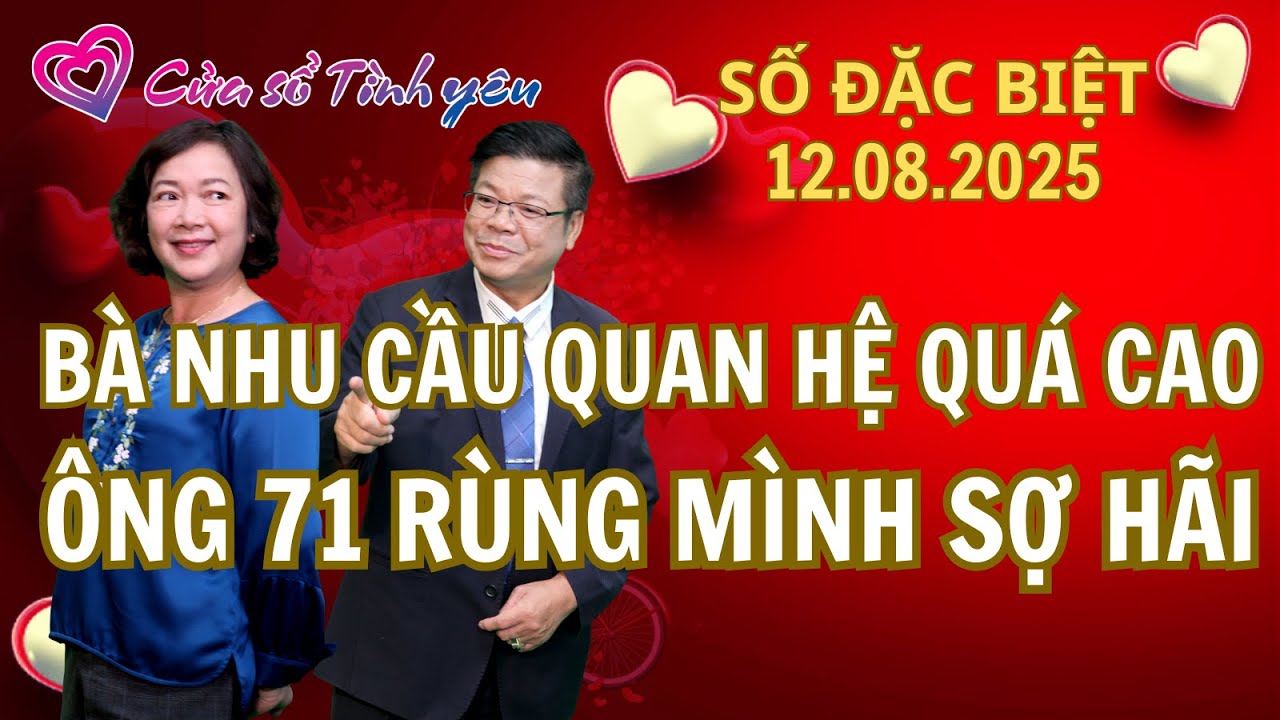 Bà nhu cầu quan hệ cao - Ông 71 rùng mình sợ hãi | Cửa sổ tình yêu | Chuyên gia tâm lý Đinh Đoàn
