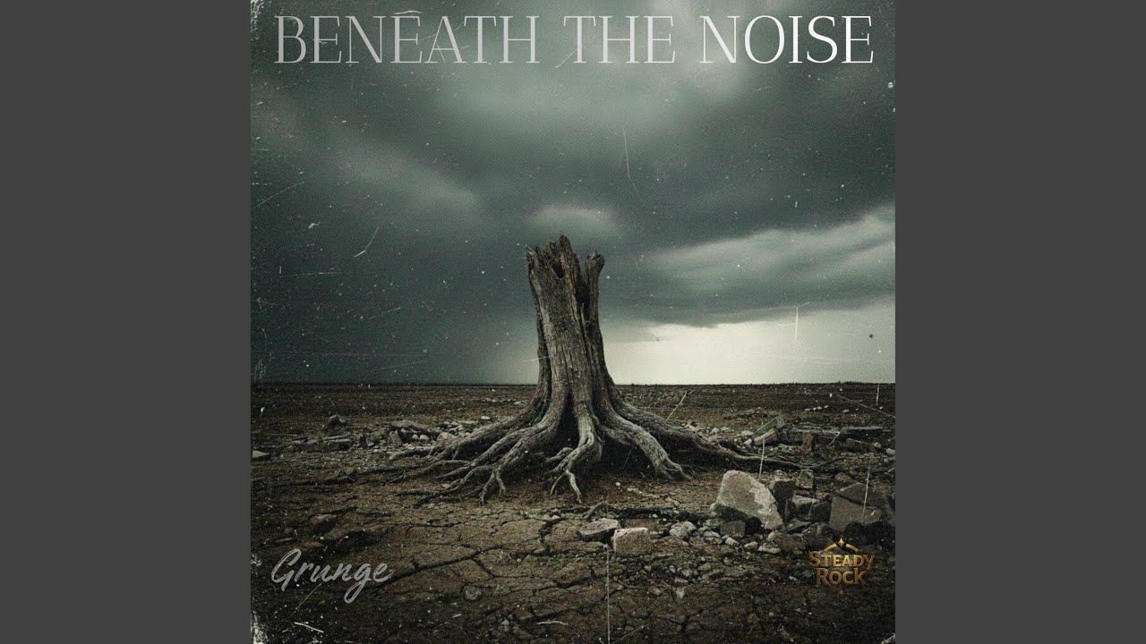 BENEATH THE NOISE (A Steady Voice)