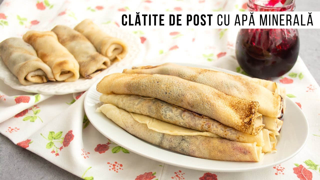 Clătite de post pufoase, fine și fragede, din aluat cu apă minerală | Bucate Aromate