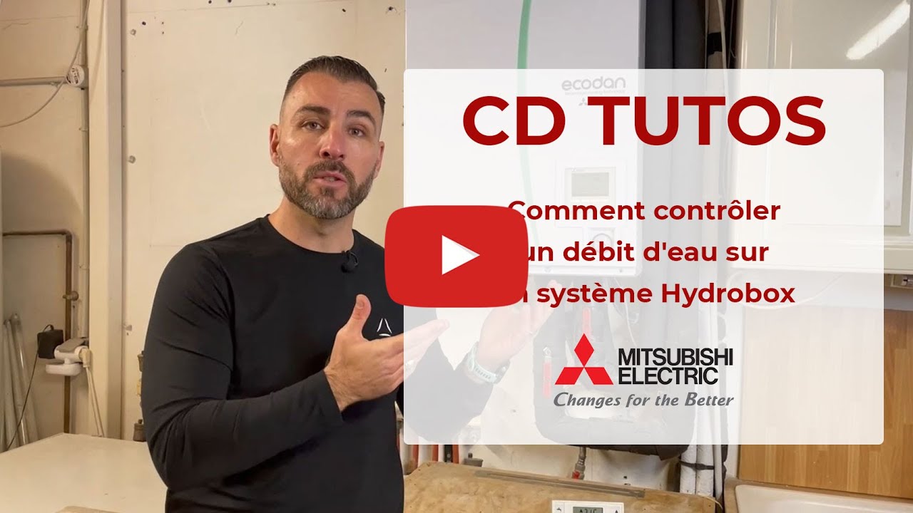 CD TUTOS - Contrôler un débit d'eau sur une Hydrobox Mitsubishi Electric