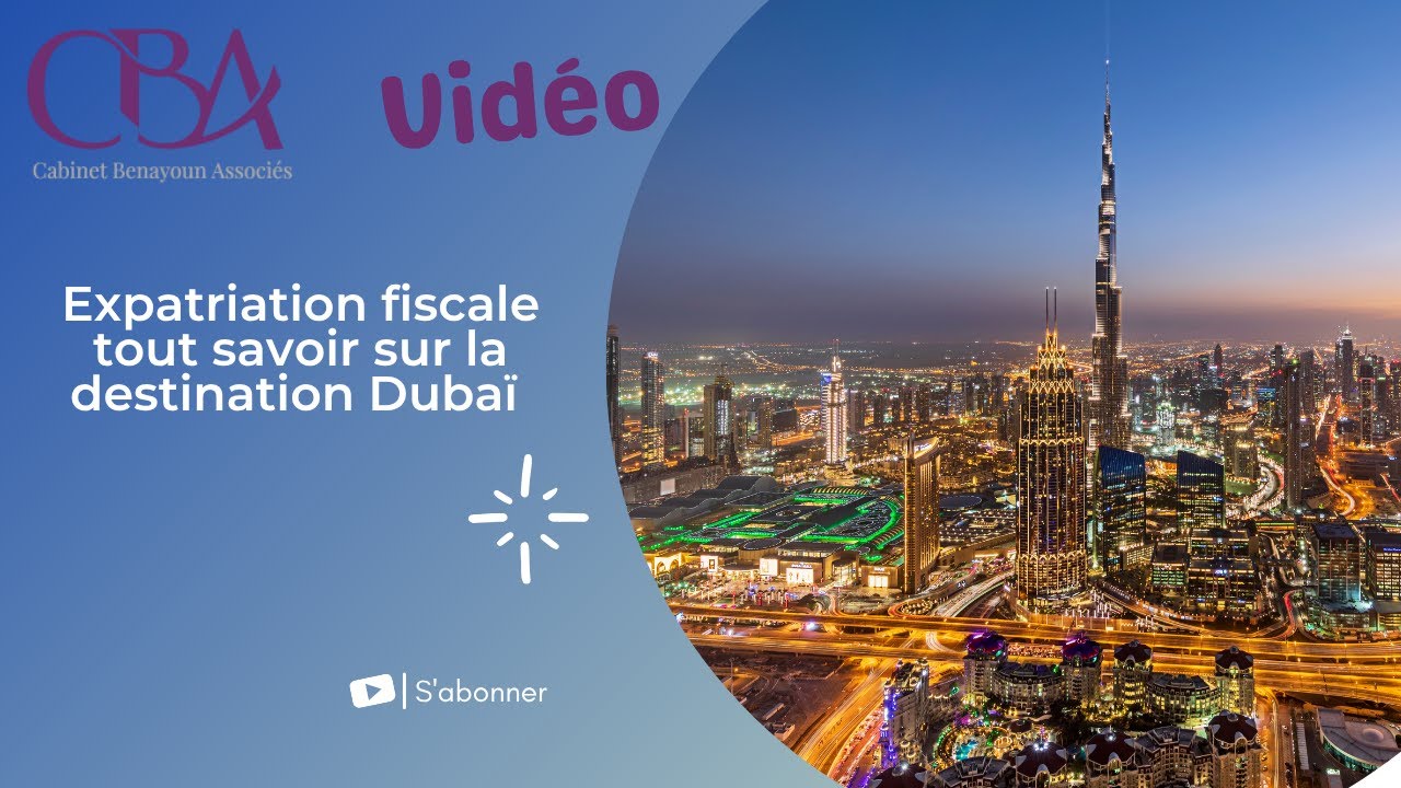 Expatriation fiscale tout savoir sur la destination Dubaï