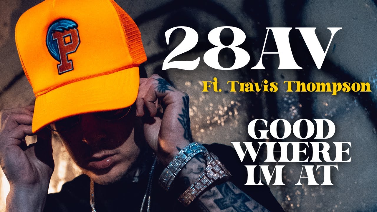 28AV ft. Travis Thompson - Good Where I'm At (Official Video)