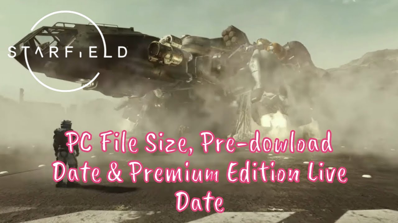 STARFIELD - PC File Size, System Requirements, Pre-Download Date & Top Third Selling Steam Game