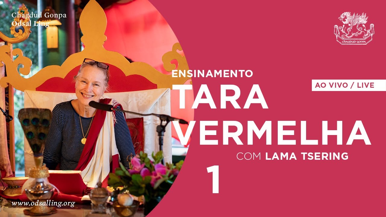 Dia 1 – Ensinamento sobre Tara Vermelha com Lama Tsering (tradução consecutiva) / Red Tara Teachings