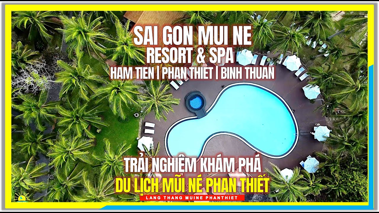 Khám phá Trải nghiệm SAIGON MUINE RESORT 4 SAO PHAN THIẾT | Du Lịch Mũi Né Phan Thiết Bình Thuận