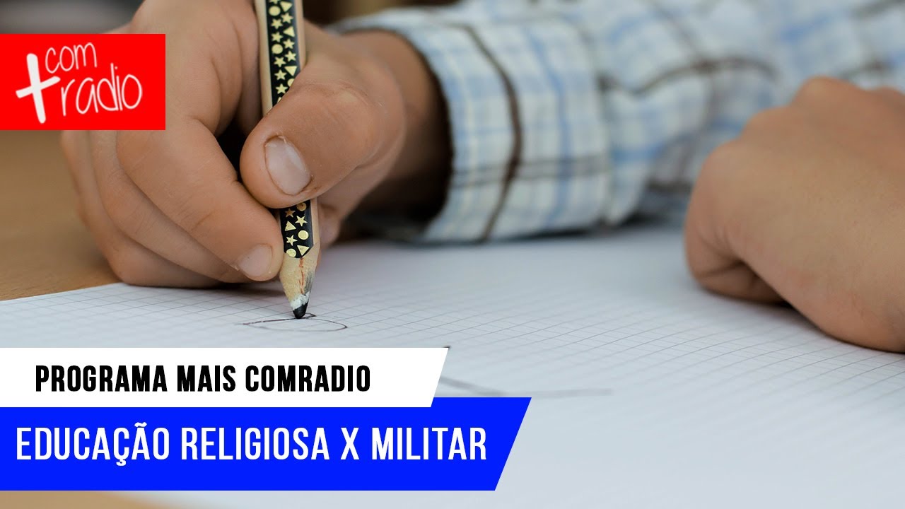 Educa&ccedil;&atilde;o religiosa versus militar | Mais Comradio