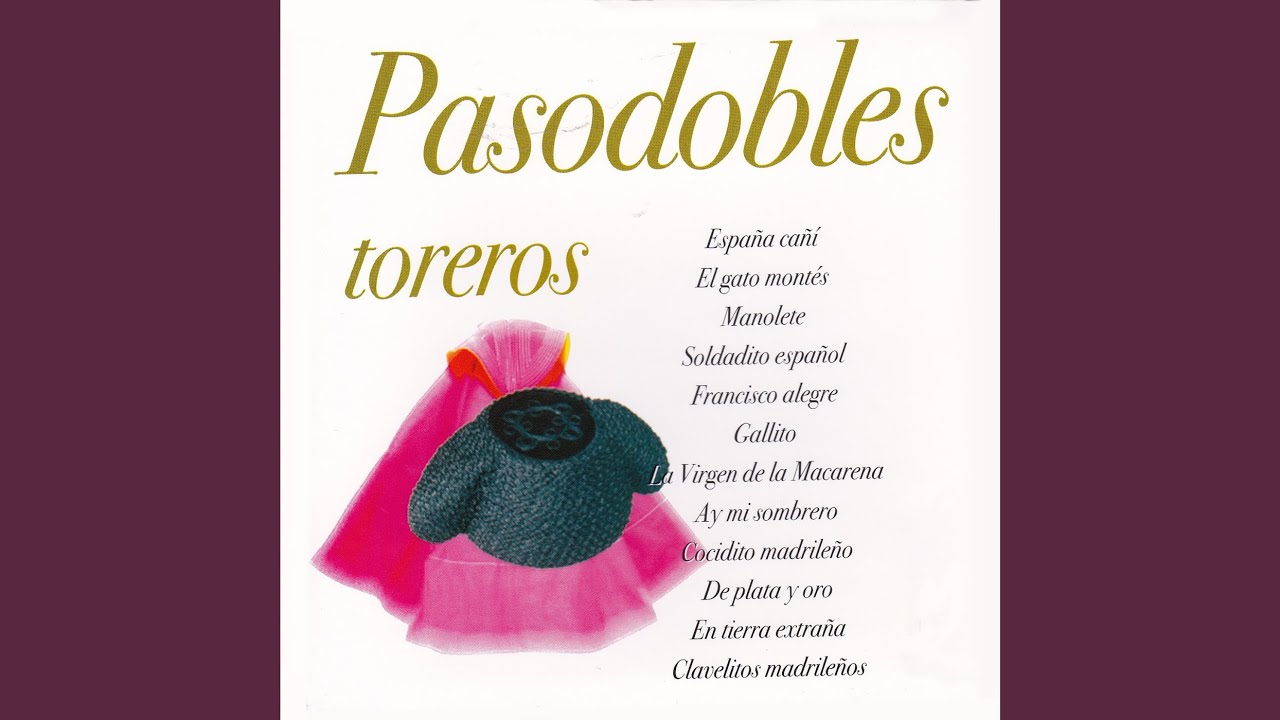 Pasodobles Toreros Medley: España Cañí / El Gato Montes / Yo Quiero Ser Matador / Gallito /...
