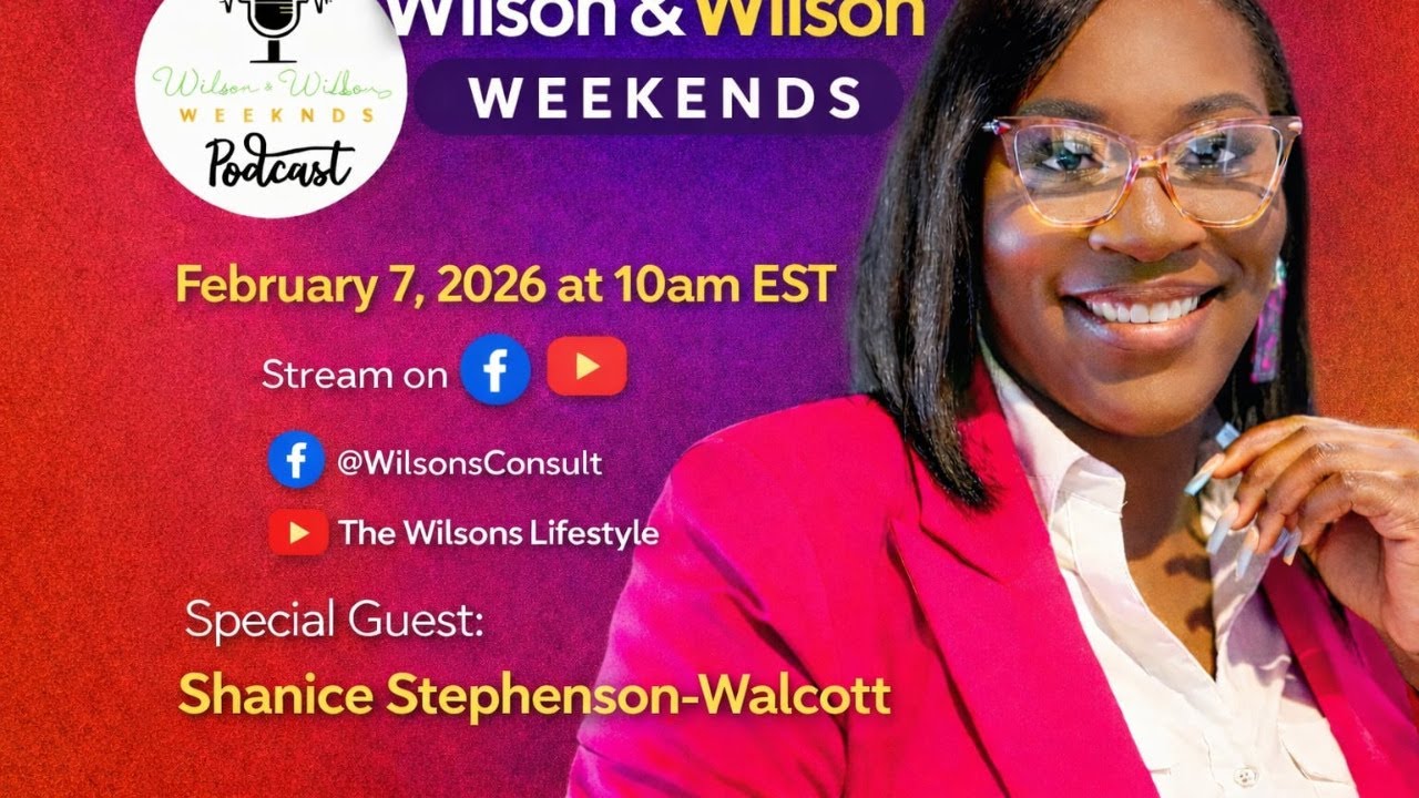 Shanice Stephenson-Walcott- Wilson & Wilson Weekends