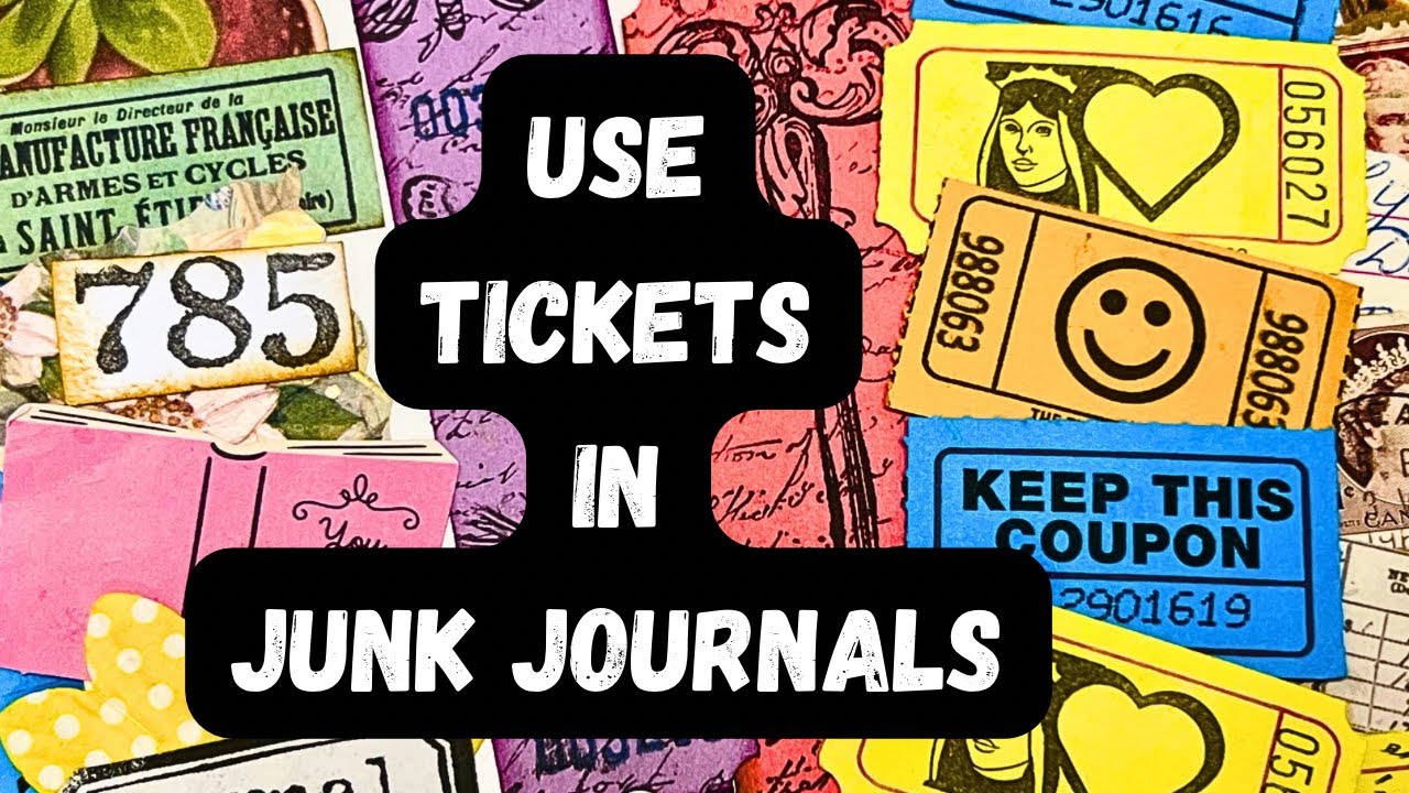 Junk Journal TICKETS | 14 EASY Ways to Use TICKETS in a Junk Journal|