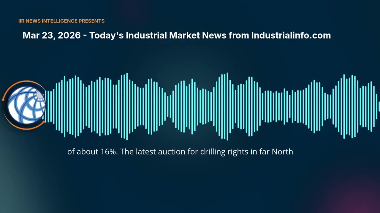 Mar 23, 2026 - Today's Industrial Market News from Industrialinfo.com | Industrial Info Industry...