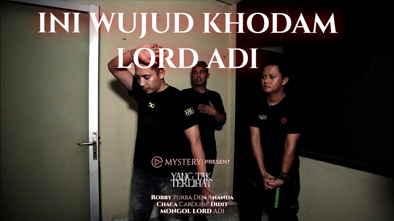 YANG TAK TERLIHAT I KEMUNCULAN KHODAM LORD ADI I PART 2