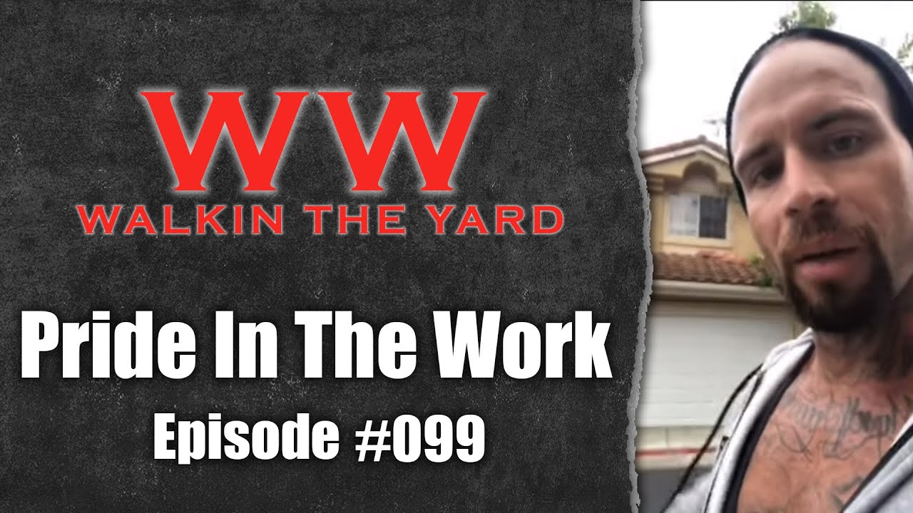 Wes Watson- Walkin The Yard: Pride In The Work