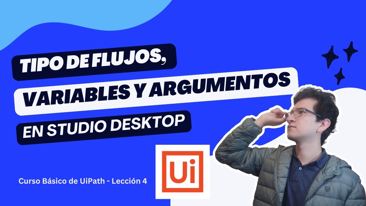 Tipos de Flujos, Variables y Argumentos en UiPath Studio