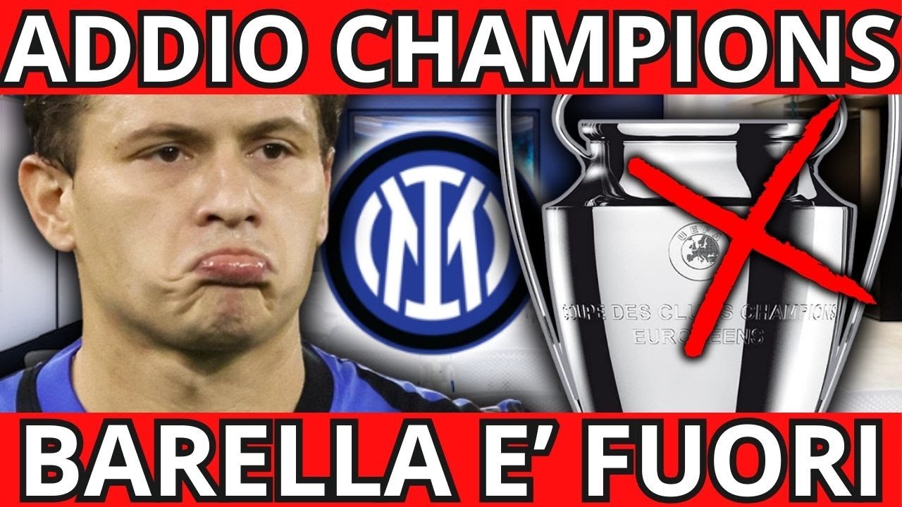 CHAMPIONS INTER: SENZA BARELLA NON CI SONO SPERANZE