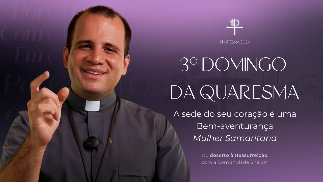 A sede do seu coração é uma Bem-aventurança | 3º Domingo da Quaresma | | Pe. Vitor Aragão