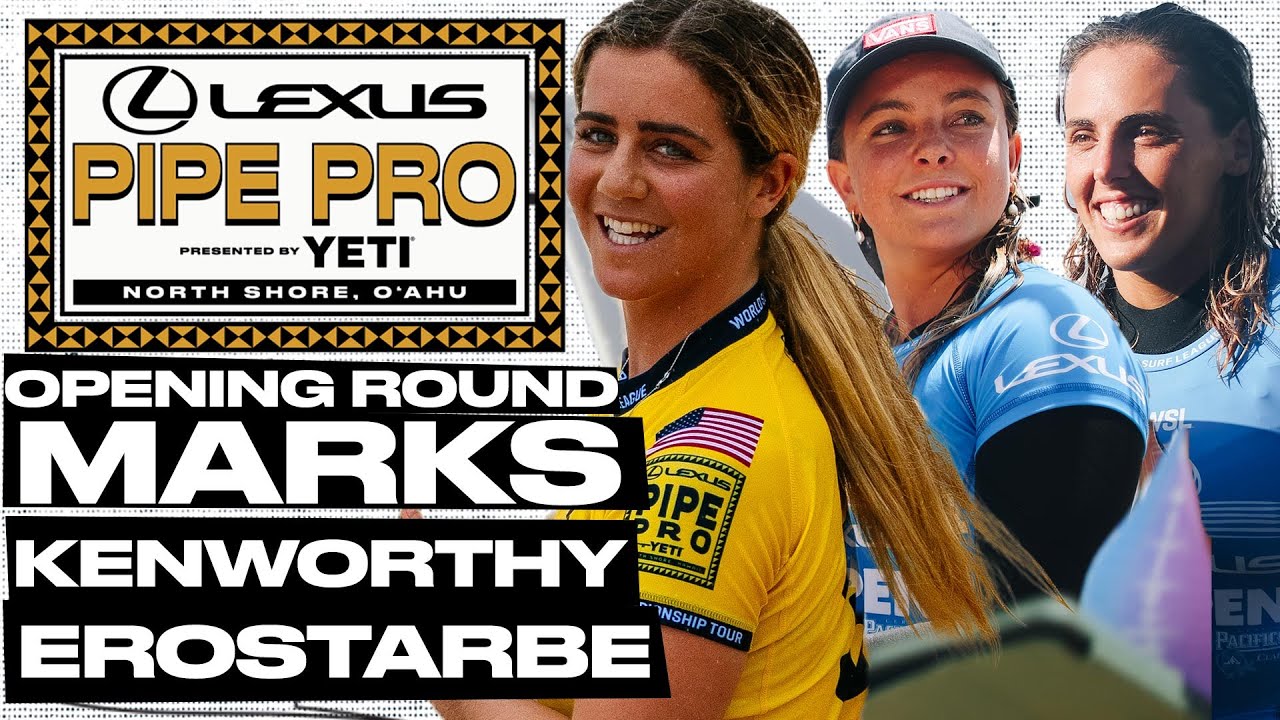 Caroline Marks, Bella Kenworthy, Nadia Erostarbe | Lexus Pipe Pro pres by YETI 2025 - Opening Round