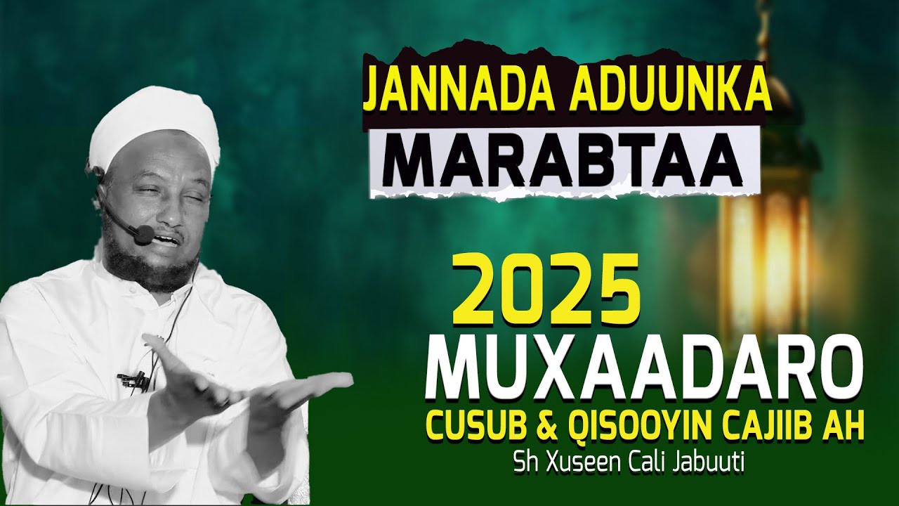 JANNADA ADUUNKA MARABTAA || MUXAADARO CUSUB  || SHEEKH XUSEEN CALI JABUUTI  2025 /1446