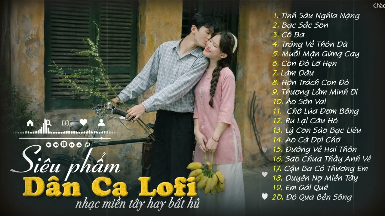 20 Ca Khúc Dân Ca Lofi Đang Bão Mạng Xã Hội 2026 - Nhạc Miền Tây Lofi Chill Dễ Nghe Dễ Ngủ