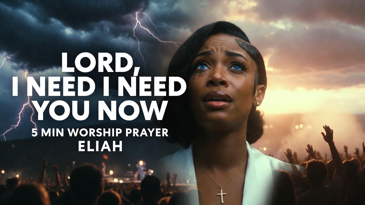 LORD, I NEED YOU NOW | Powerful Worship Song for Strength, Peace & God’s Presence