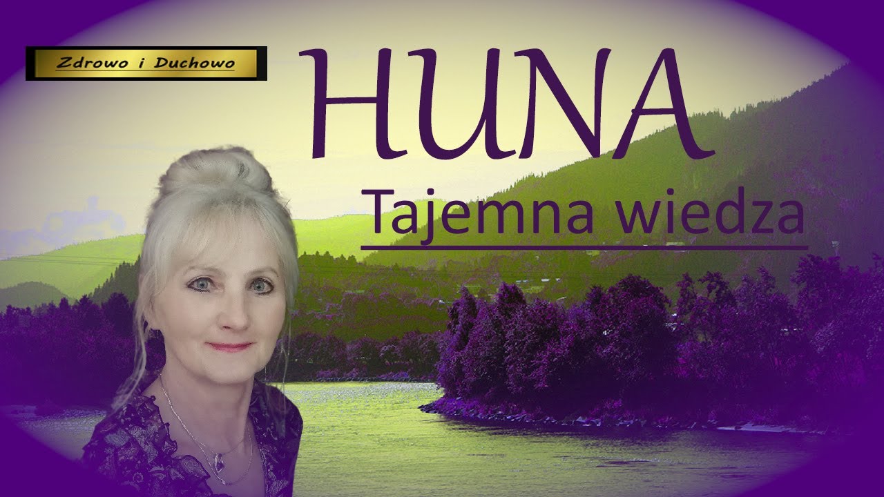 Huna - tajemna wiedza Kahun&oacute;w. Podcast //Zdrowo i Duchowo Official//
