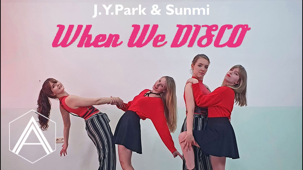 J.Y.Park & Sunmi - When We Disco [Dance Cover by Alpha Six]