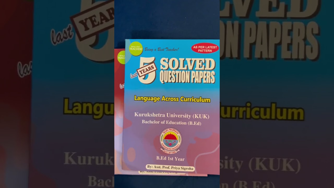 KUK B.ED. 1st YEAR BOOKS - Last 5 Year Solved Question Papers