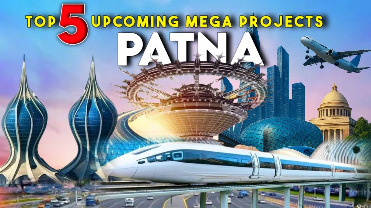 Top 5 upcoming mega projects in Patna | ये 5 प्रोजेक्ट्स बदल देंगे पटना की तस्वीर। Patna