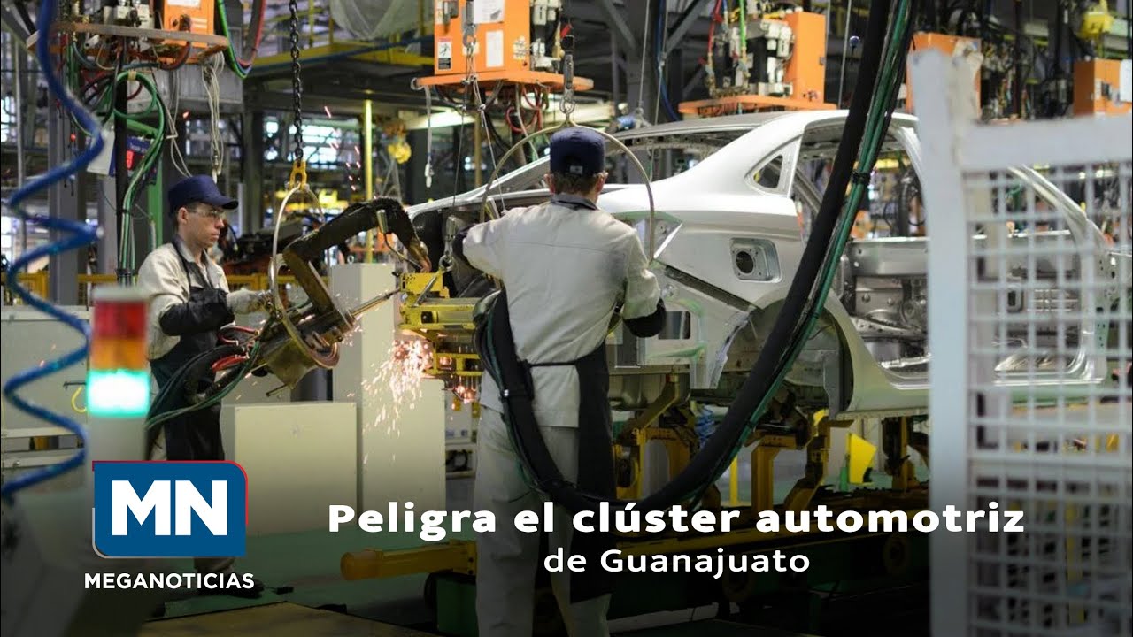 Peligra el clúster automotriz de Guanajuato.