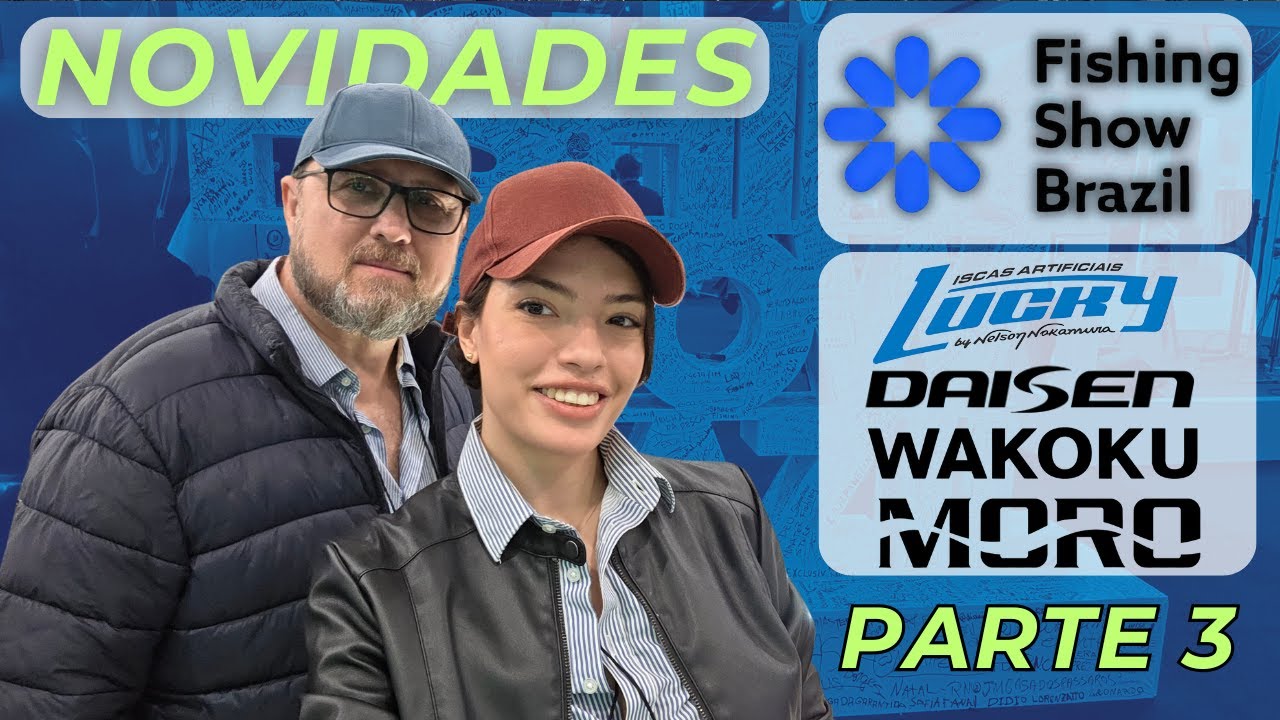 FISHING SHOW BRASIL PARTE 3, LUCKY ISCAS, DAISEN, GRUPO WAKOKU E MORO FISHING