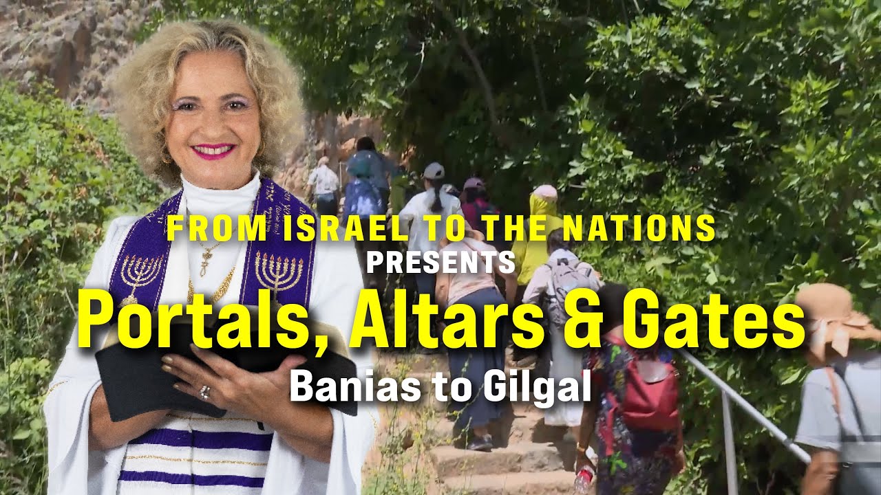 Portals, Altars & Gates - Banias to Gilgal | From Israel to the Nations | Arch. Dominiquae Bierman