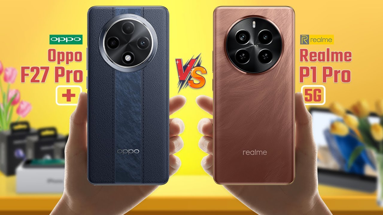 Oppo F27 Pro Plus Vs Realme P1 Pro