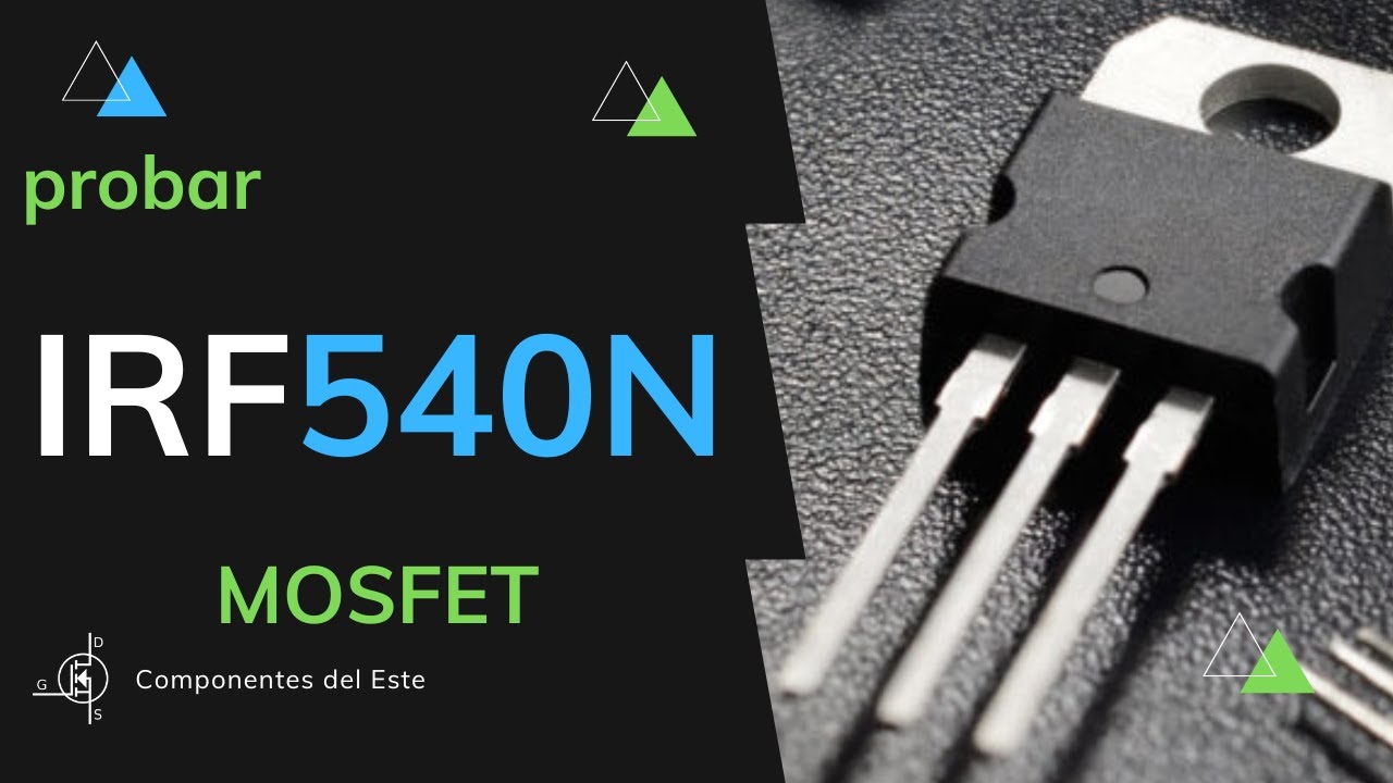 Probar transistor IRF540N  mosfet | creí que lo había dañado ☹