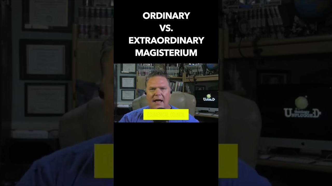 Ordinary vs extraordinary magisterium and what it means for 