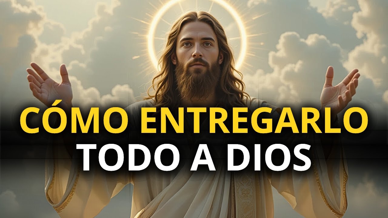 DESCUBRE CÓMO ENTREGARLO TODO A DIOS Y VE CÓMO OCURREN MILAGROS EN TU VIDA AHORA
