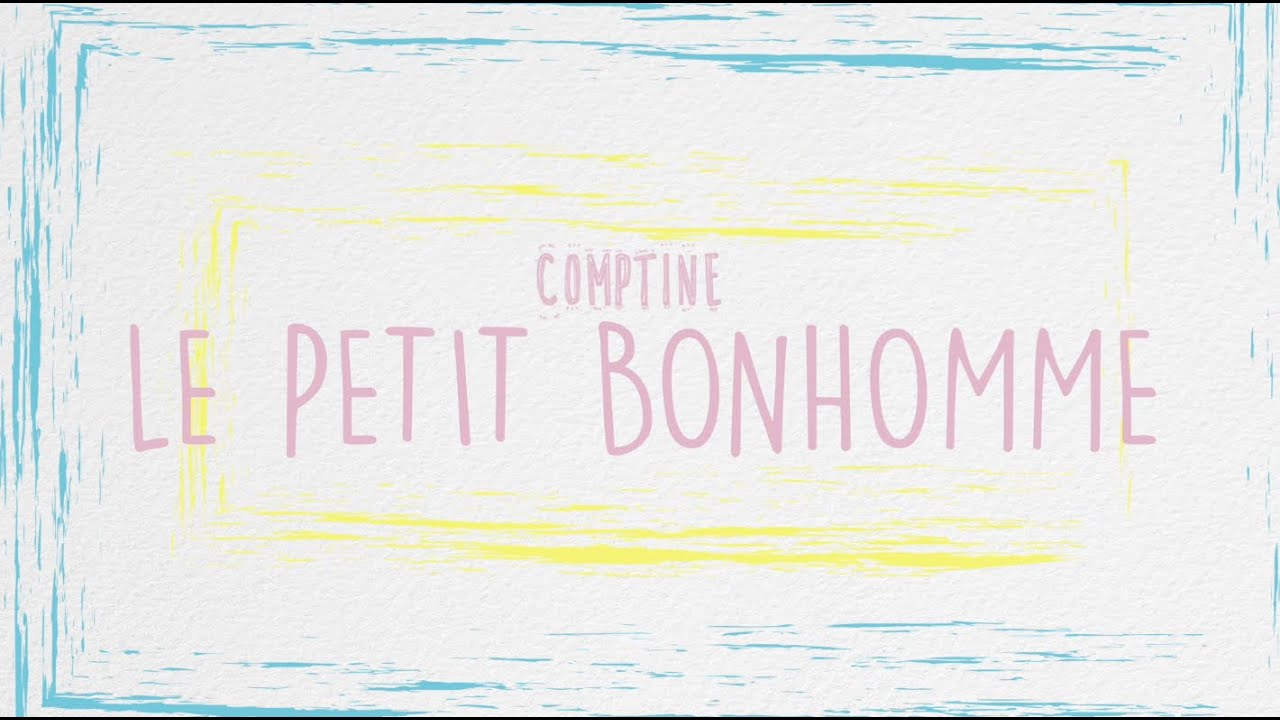 COMPTINE - LE PETIT BONHOMME
