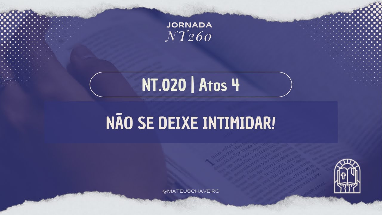 JORNADA NT260 | 020 - Não se deixe intimidar! Anuncie corajosamente a Palavra de Deus.