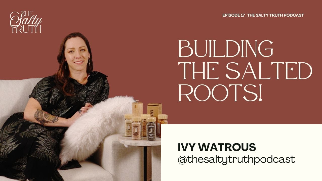 Growing a Brand, Working with Your Partner, and Building Salted Roots with Ivy Watrous