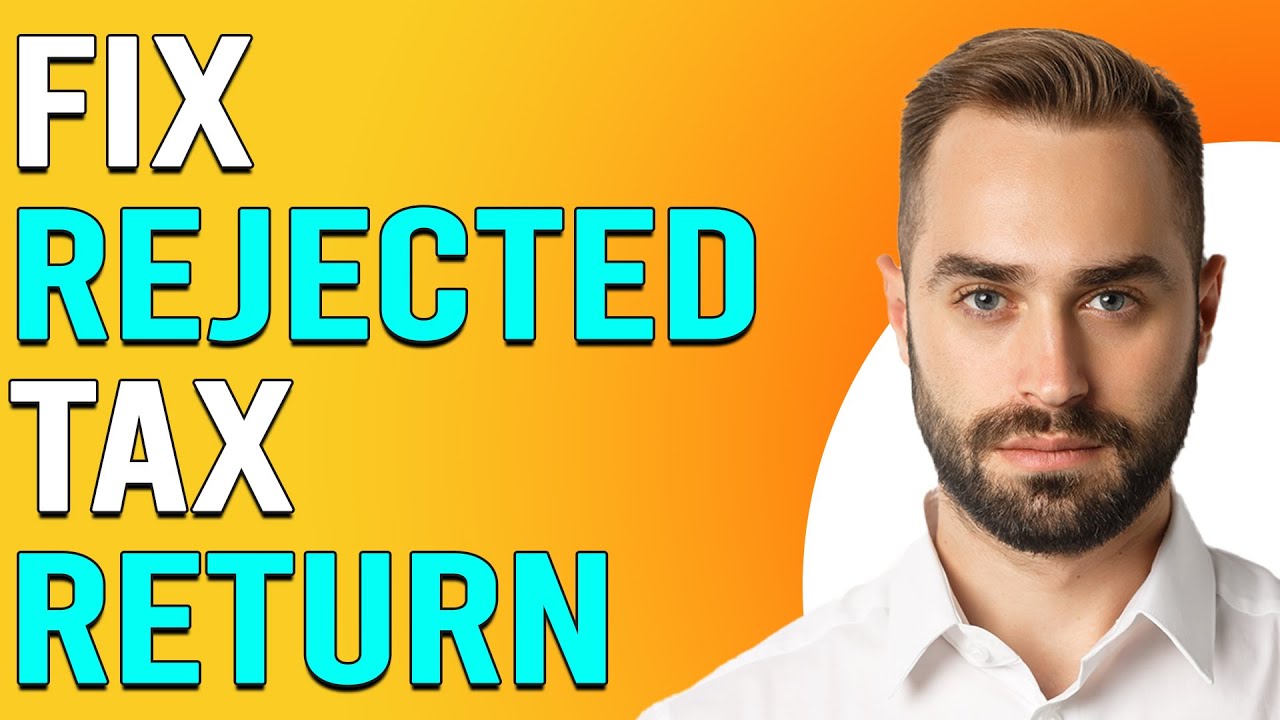 How To Fix Rejected Tax Return (How To Correct Rejected Tax Return)