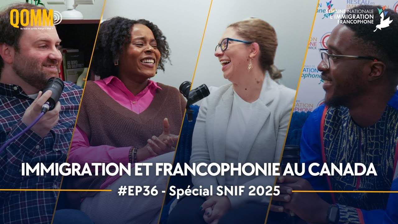 L'immigration, un plus pour la francophonie canadienne - QOMM podcast épisode spécial SNIF 2025