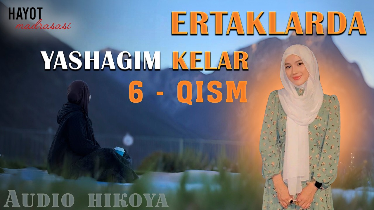 Ertaklarda yashagim kelar | 6 - qism | Audio hikoya | @HayotMadrasasi