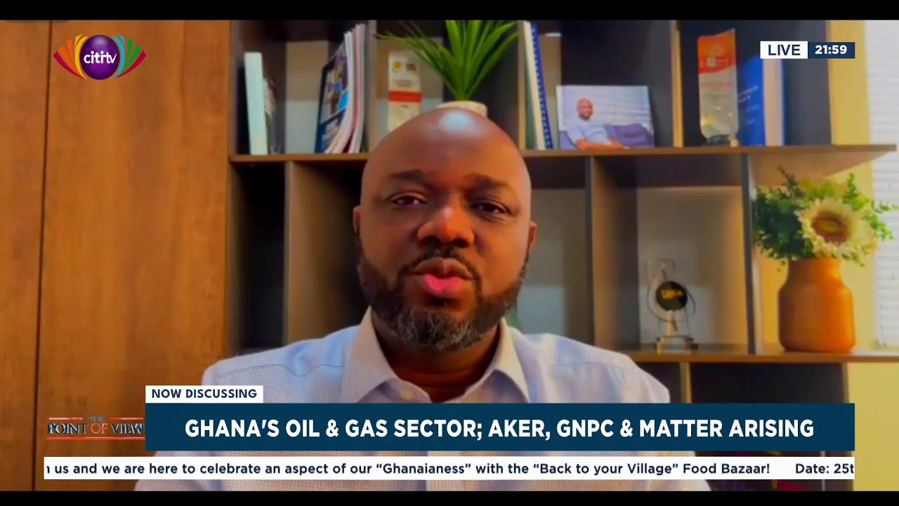 Point of View: Ghana’s oil & gas sector;  Aker, GNPC & matters arising