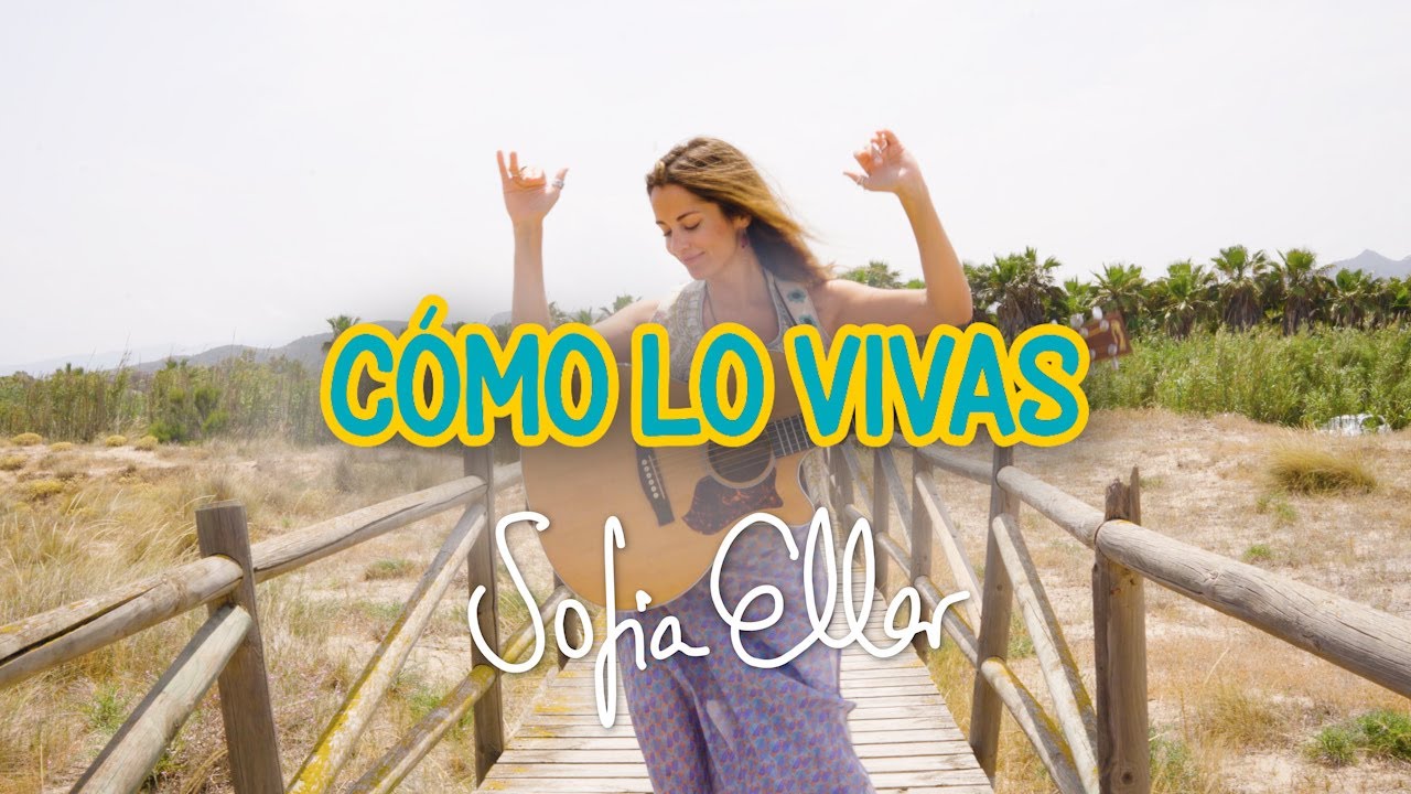 Sofía Ellar - Cómo Lo Vivas (Video Oficial)