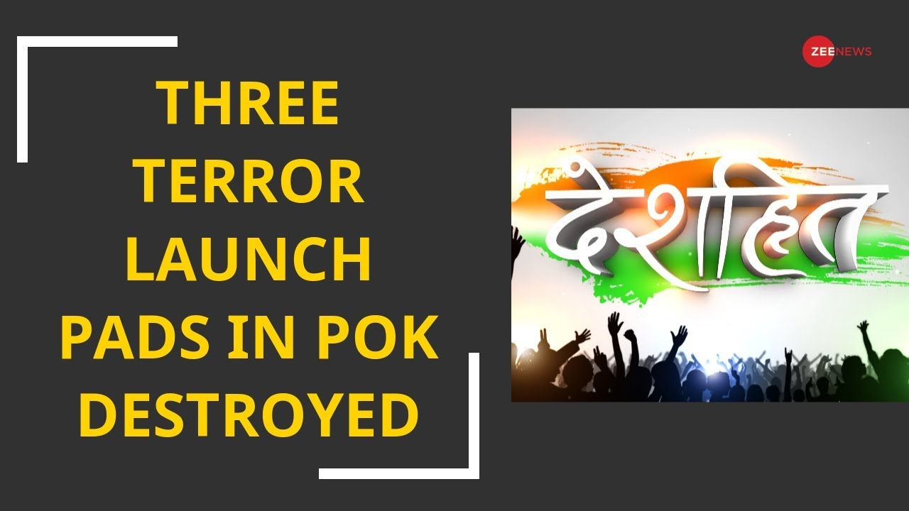 Deshhit: Three Terror Launch Pads in PoK Destroyed