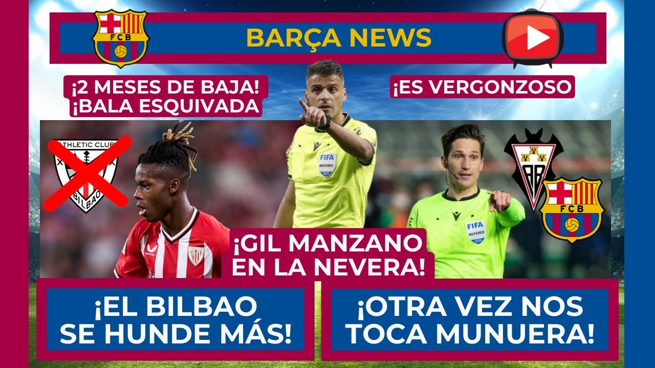 🔴🔵 ¡MUNUERA MONTERO OTRA VEZ! 🔵🔴 ¡NICO DE BAJA Y EL BILBAO SE HUNDE! 🚨 ¡GIL MANZANO FUE A LA NEVERA!
