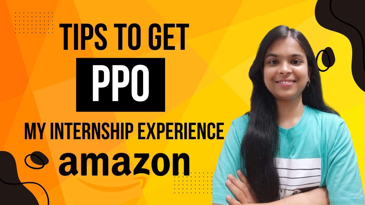 PRO - TIPS for PPO | My Internship Experience at Amazon