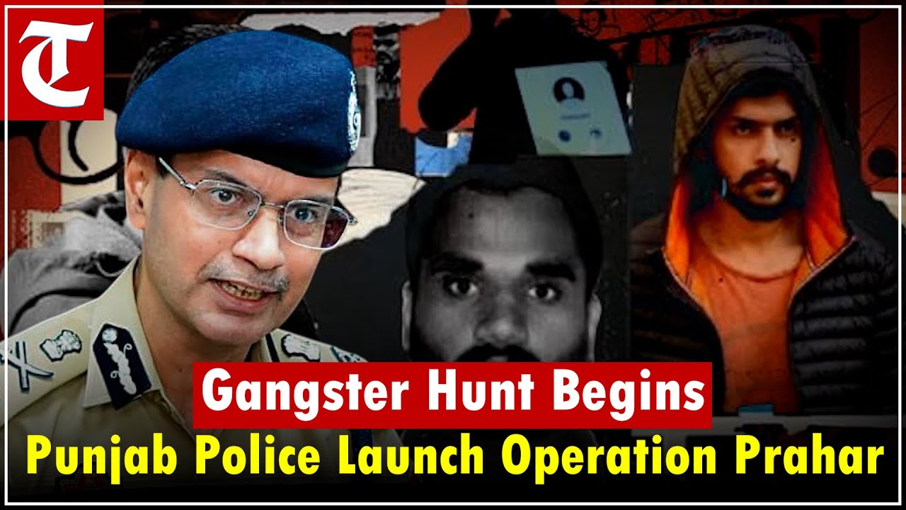 Punjab Police launch 'Operation Prahar' to crack down on gangster activities abroad and in state