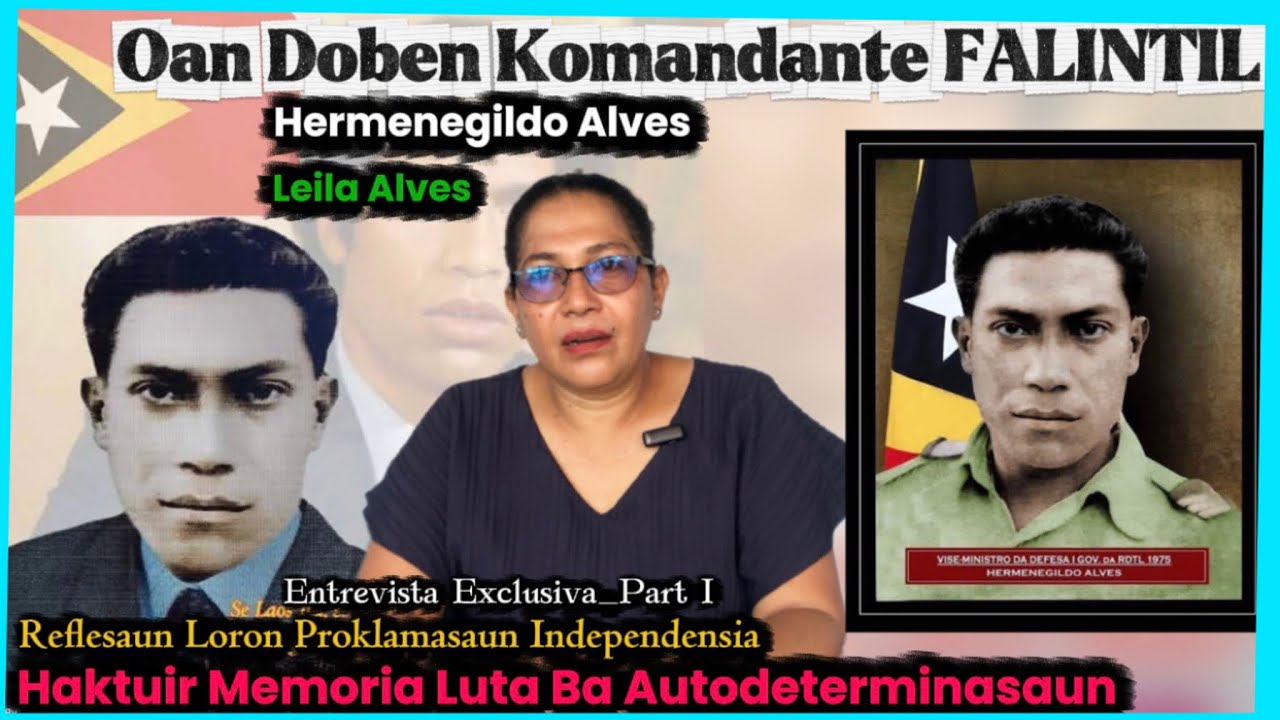 Entrevista Exclusiva_Komandante Hermenegildo Alves Nia Oan Doben_Leila Alves Haktuir Memoria Luta