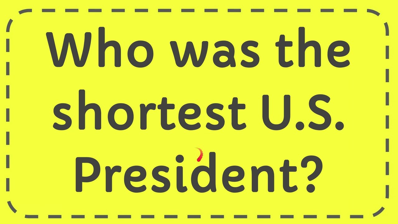 Who was the shortest U.S. President?