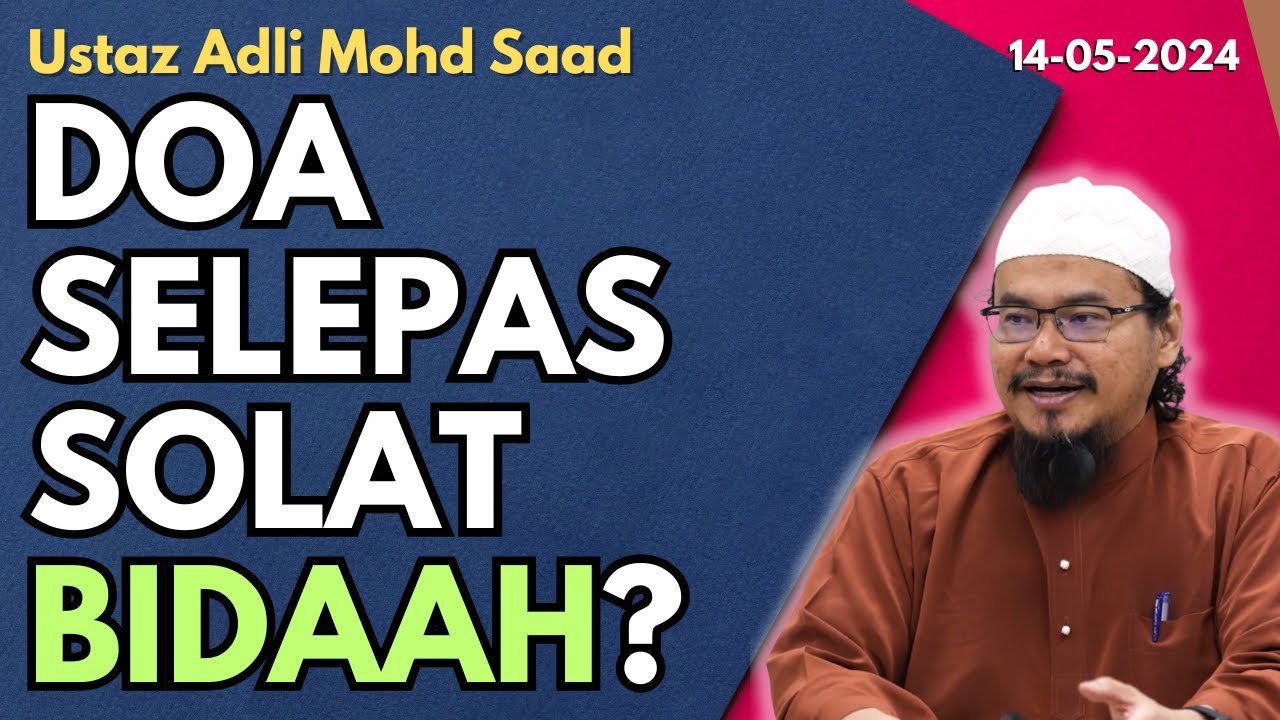 Ust Adli: Doa Selepas Solat Bidaah?
