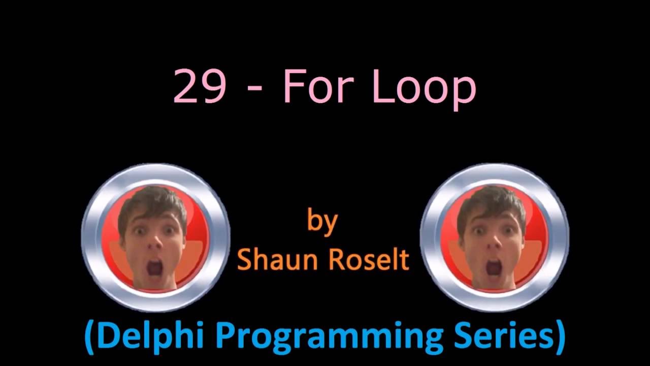 Delphi Programming Series: 29 - For Loop